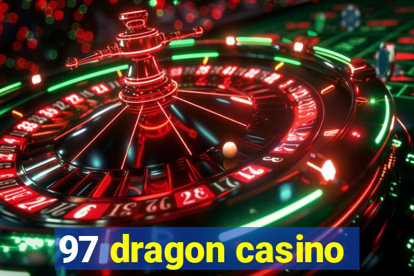 97 dragon casino